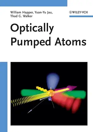 optically pumped atoms 1st edition william happer ,yuan yu jau ,thad walker 3527407073, 978-3527407071