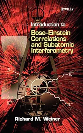 introduction to bose einstein correlations and subatomic interferometry 1st edition richard m weiner