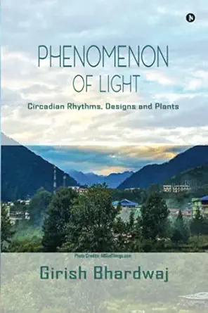 phenomenon of light circadian rhythms designs and plants 1st edition girish bhardwaj 1685234674,