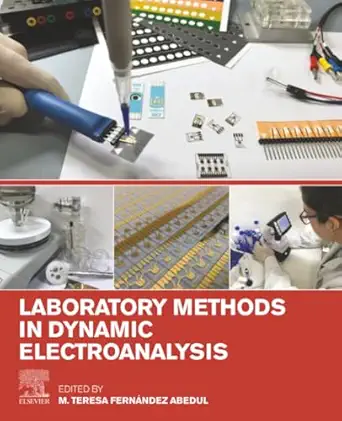 laboratory methods in dynamic electroanalysis 1st edition m teresa ferna ndez abedul 0128159324,