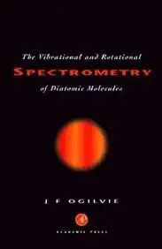 vibrational and rotational spectrometry of diatomic molecules 1st edition j f ogilvie 0125244207,