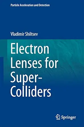 electron lenses for super colliders 1st edition vladimir d shiltsev 1493933159, 978-1493933150