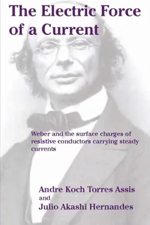 the electric force of a current weber and the surface charges of resistive conductors carrying steady