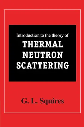 introduction to the theory of thermal neutron scattering 1st edition g l squires 1107644062, 978-1107644069