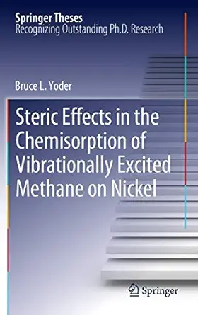 steric effects in the chemisorption of vibrationally excited methane on nickel 1st edition bruce l yoder