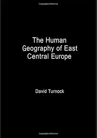 the human geography of east central europe 1st edition david turnock 0415121914, 978-0415121910