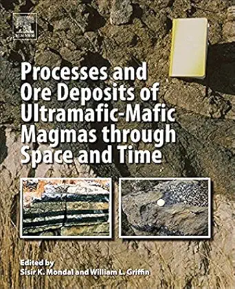 processes and ore deposits of ultramafic mafic magmas through space and time 1st edition sisir k mondal