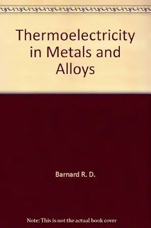 thermoelectricity in metals and alloys 1st edition r d barnard 0470050535, 978-0470050538