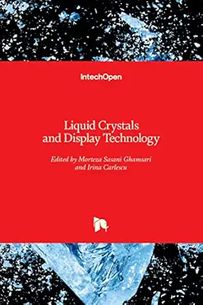 liquid crystals and display technology 1st edition morteza sasani ghamsari ,irina carlescu 1789853672,