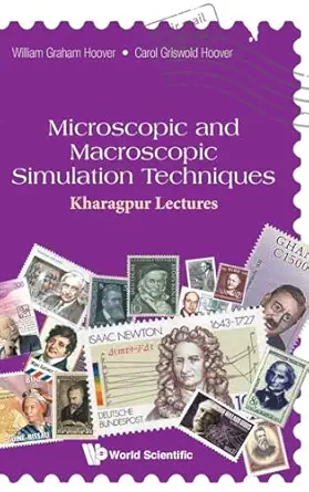 microscopic and macroscopic simulation techniques kharagpur lectures 1st edition william graham hoover ,carol
