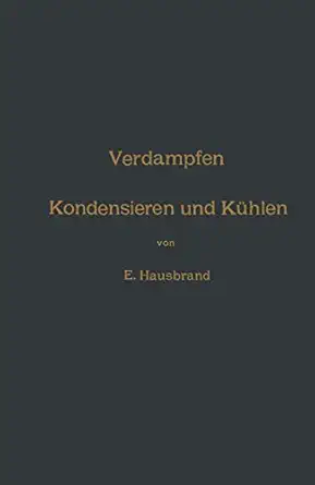 verdampfen kondensieren und ka 1/4hlen erkla rungen formeln und tabellen fa 1/4r den praktischen gebrauch 1st