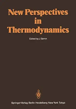 new perspectives in thermodynamics 1st edition james serrin 3540159312, 978-3540159315