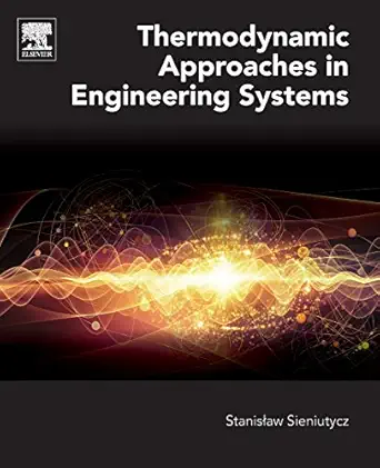 thermodynamic approaches in engineering systems 1st edition stanislaw sieniutycz 012805462x, 978-0128054628