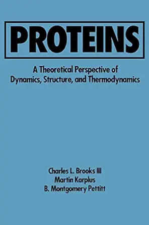 proteins a theoretical perspective of dynamics structure and thermodynamics volume 71 1st edition charles l