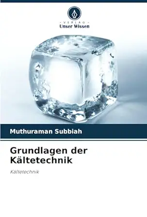 grundlagen der ka ltetechnik ka ltetechnik 1st edition muthuraman subbiah 6206190013, 978-6206190011