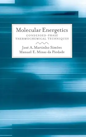 molecular energetics condensed phase thermochemical techniques 1st edition josa c a martinho sima es ,manuel