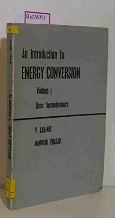an introduction to energy conversion basic thermodynamics vol i 1st edition v kadambi 0852264518,
