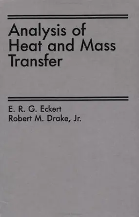 analysis of heat and mass transfer 1st edition ernst r g eckert 0891165533, 978-0891165538