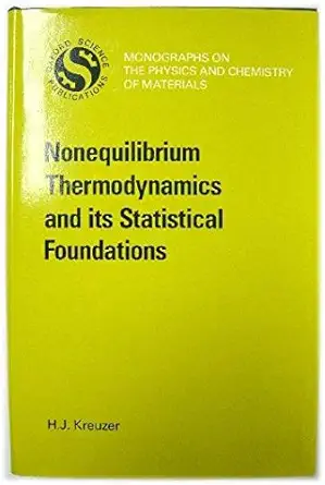 non equilibrium thermodynamics and its statistical foundations 1st edition h j kreuzer 0198513615,