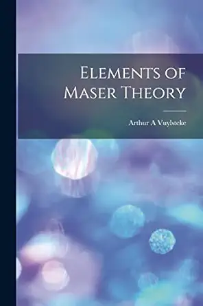 elements of maser theory 1st edition arthur a vuylsteke 1014164370, 978-1014164377