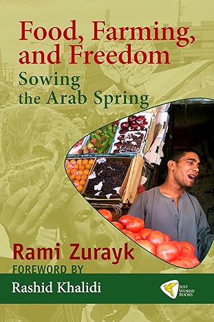 food farming and freedom sowing the arab spring 1st edition rami zurayk 1935982192, 978-1935982197