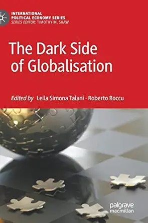the dark side of globalisation 1st edition leila simona talani ,roberto roccu 3030051161, 978-3030051167