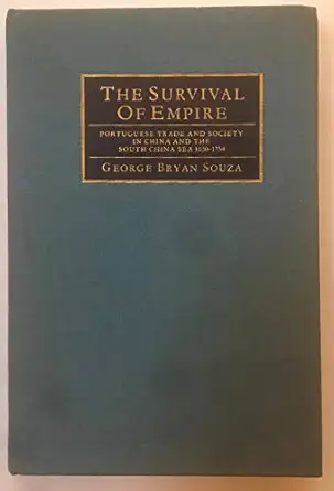 the survival of empire portuguese trade and society in china and the south china sea 1630a 1754 1st edition g
