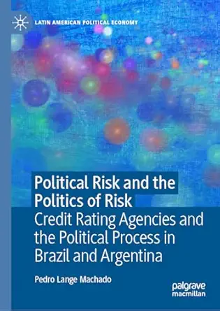 political risk and the politics of risk credit rating agencies and the political process in brazil and