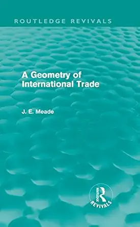 a geometry of international trade 1st edition james e meade 0415526302, 978-0415526302