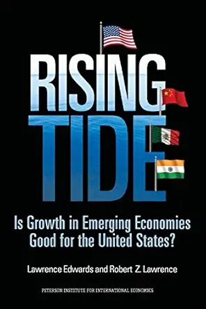 rising tide is growth in emerging economies good for the united states 1st edition lawrence edwards ,robert