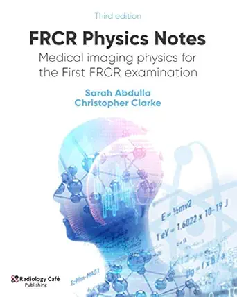 frcr physics notes medical imaging physics for the first frcr examination 1st edition dr sarah abdulla ,dr