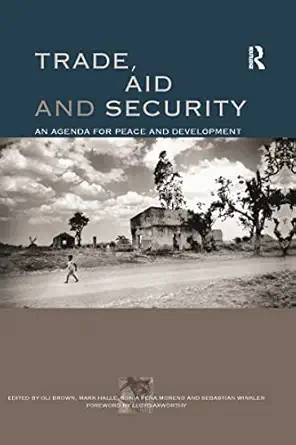 trade aid and security an agenda for peace and development 1st edition mark halle ,oli brown ,sonia pena