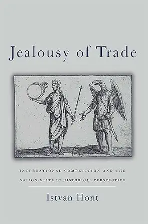 jealousy of trade international competition and the nation state in historical perspective 1st edition hont