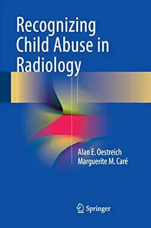 recognizing child abuse in radiology 1st edition alan e oestreich ,marguerite m cara c 3319830392,