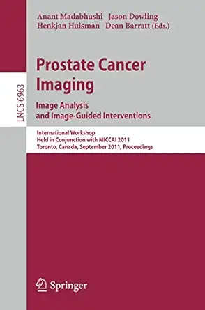 prostate cancer imaging image analysis and image guided interventions international workshop held in