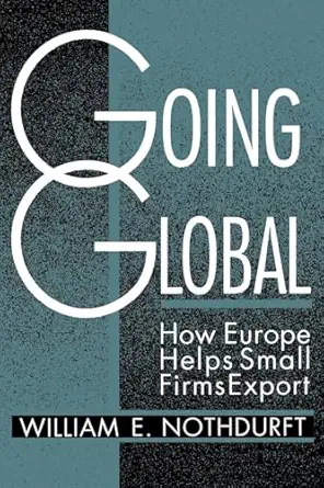 going global how europe helps small firms export 1st edition william e nothdurft 0815762038, 978-0815762034