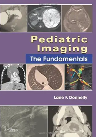 pediatric imaging the fundamentals 1st edition lane f donnelly md 1416059075, 978-1416059073