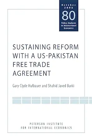 sustaining reform with a us pakistan free trade agreement 1st edition gary clyde hufbauer ,shahid javed burki