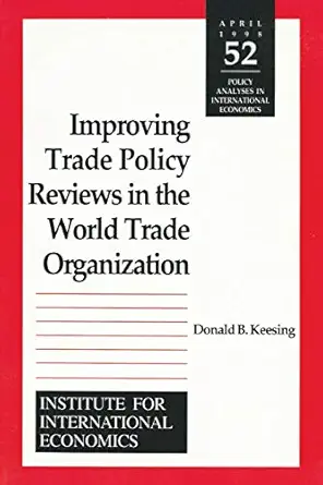 improving trade policy reviews in the world trade organization 1st edition donald b keesing ,c fred bergsten