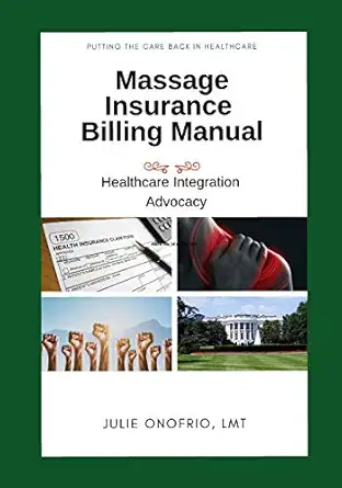 massage insurance billing manual putting the care back in healthcare healthcare integration advocacy 1st