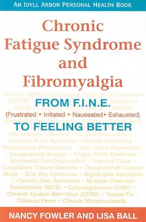 chronic fatigue syndrome and fibromyalgia from f i n e to feeling better 1st edition nancy fowler ,lisa ball