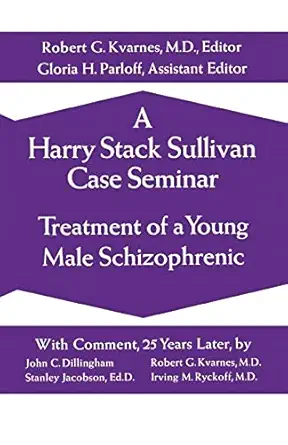 a harry stack sullivan case seminar 1st edition harry stack sullivan ,robert g kvarnes m d ,gloria h parloff