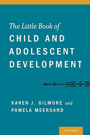 the little book of child and adolescent development 1st edition karen gilmore ,pamela meersand 0199899223,