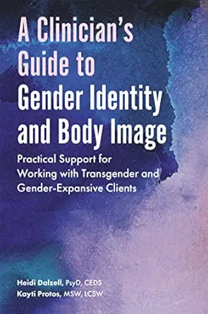 a cliniciana s guide to gender identity and body image 1st edition heidi dalzell ,kayti protos 1785928309,