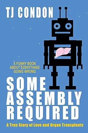 some assembly required an organ transplant love story 1st edition tj condon 1684337364, 978-1684337361
