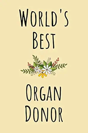 worlds best organ donor nice and thoughtful gift for an organ donor notebook / journal 1st edition publishing
