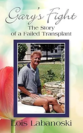 garys fight the story of a failed transplant 1st edition lois labanoski 1634920953, 978-1634920957