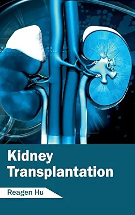 kidney transplantation 1st edition reagen hu 1632412748, 978-1632412744