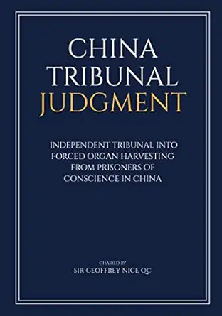 china tribunal judgment independent tribunal into forced organ harvesting from prisoners of conscience in
