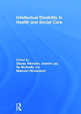 intellectual disability in health and social care 1st edition stacey atkinson ,joanne lay ,su mcanelly